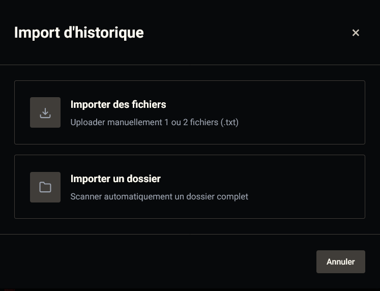 Le modal d'import propose deux modes : « Importer des fichiers » pour uploader manuellement un ou deux .txt, ou « Importer un dossier » pour scanner automatiquement un dossier complet.